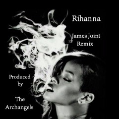 Rihanna - James Joint (Archangels Remix)