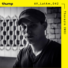 Avanzada Latinoamericana 042: Thorazin (MX)