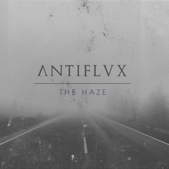 Antiflvx - The Haze