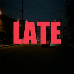 Late (Get You Home)