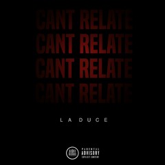 LA Duce - Can't Relate (Prod. By Paupa)