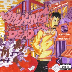 Walking With The Dead (ft. Raiza Biza x Miss Glue)