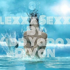 Kidd Yada x D'Von "Flexxx Sexxx"