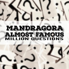 The Almost Famous & Mandragora -  Million Questions