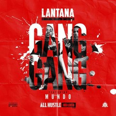 Lantana - Gang Gang Ft. Mundo