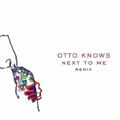 Otto Knows - Next To Me (Remix)