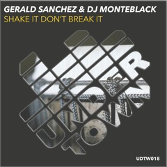 Gerald Sanchez & Dj Monteblack - Shake It Don't Break It