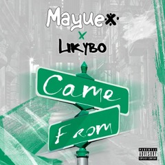 Mayuex Ft. Likybo - Came from