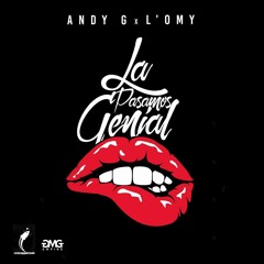 La Pasamos Genial - Andy-G feat L'oMy