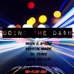 (DOING THE DA$H) Mark G, K-Low, Krystal Marie Su, Trade Bams, Su-Flay prod. TeeOnDaBeat