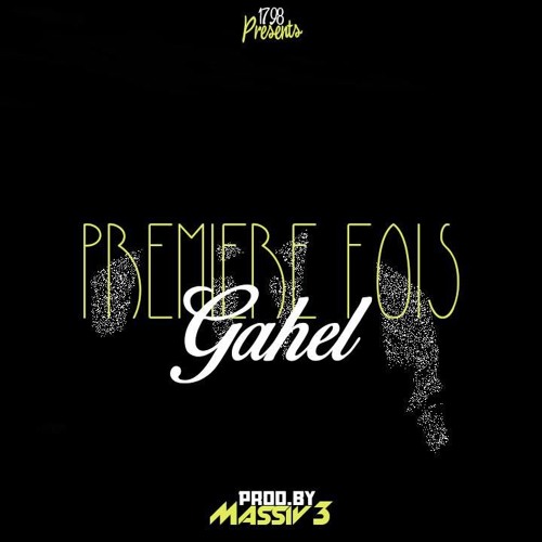 Stream Gahel - Premiere fois (prod. by Massiv3) by Gahel (crazy ...