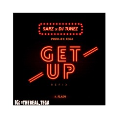 Get Up (Caribbean/Hiphop Refix) Sarz x Dj Tunez x Flash. prod. by Tega