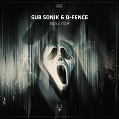 Sub Sonik & D-Fence - Wazzup