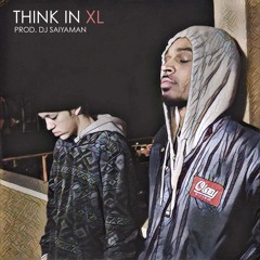 Think In XL (Prod. DJ Saiyaman)