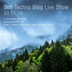 Dub Techno Blog Live Show 097 - 20.11.16