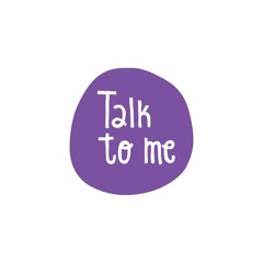 Talk to Me