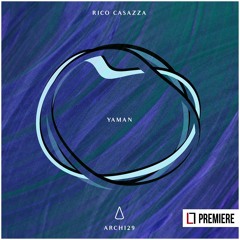 PREMIERE: Rico Casazza - Yaman (ARCH129)