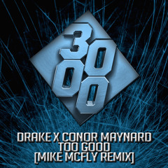 Drake x Conor Maynard - Too Good [Mike McFly Remix] [Free Download]