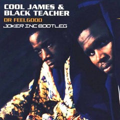 Cool James & Black Teacher - Dr Feelgood (Joker Inc Bootleg)