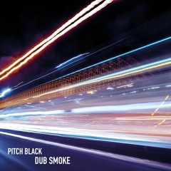 Pitch Black - Dub Smoke (preview)