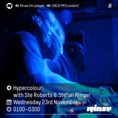 Rinse FM Podcast - Hypercolour w/ Ste Roberts and Stefan Ringer - 23rd November 2016