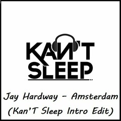 Jay Hardway - Amsterdam (Kan'T Sleep Intro Edit) [BUY = FREE DOWNLOAD]