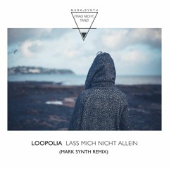 Loopolia - Lass mich nicht allein (Mark Synth Remix)