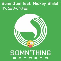 Somn3um feat. Mickey Shiloh - Insane (Original Mix)