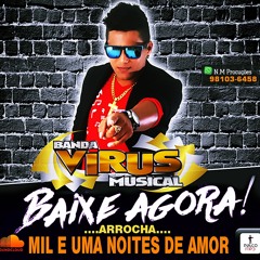 ARROCHA=MIL E UMA NOITES DE AMOR=B.VIRUS MUSICAL