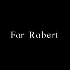For Robert