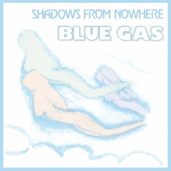 BLUE GAS - SHADOWS FROM NOWHERE (ARCHEO) 12"