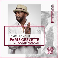 "If You Love Me"  Paris Cesvette  FT C.Robert Walker "Original"