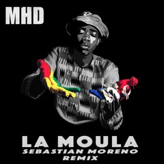 MHD - La Moula (Sebastian Moreno Remix)