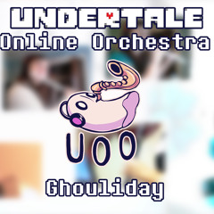 Ghouliday - Undertale Online Orchestra [ Chamber Ensemble ]