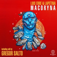 Luis Erre & Lapetina - Macoryna (Gregor Salto Edit)