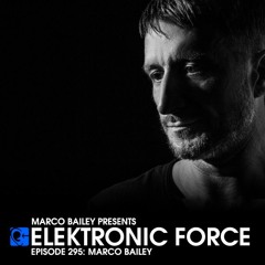 Elektronic Force Podcast 295 with Marco Bailey