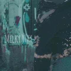 Quamay George - Milky Way