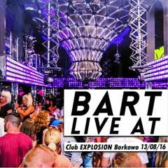 Bart Live At Club EXPLOSION Borkowo (13/8/16)