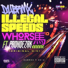 Whorse X ProHoeZak - Illegal Speeds (Original Mix)