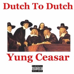 Yung Ceasar~ Dutch To Dutch Freestyle (Prod. Boogie J & Jefferson)