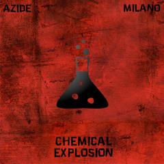 Azide x Milano - Chemical Explosion (10,000 Followers Special)