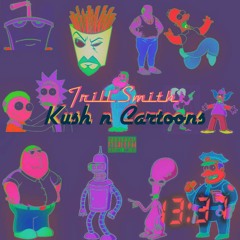 Trill Smith- Kush N Cartoons feat. feeney & chilly@rthur(Free Download click buy)
