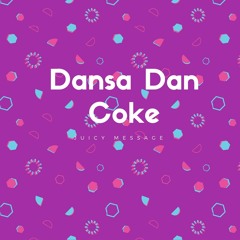 Dansa Dan Coke - The Juicy Message