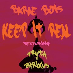 Barae Boi$ - Keep It Real ft Truth, Phrixus