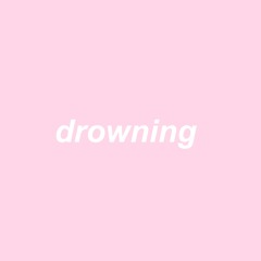 drowning (original)