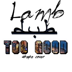 Lamb Dub -Too Good (Drake Cover)