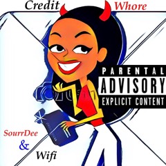 Credit Whore- SourrDee ft Wifi