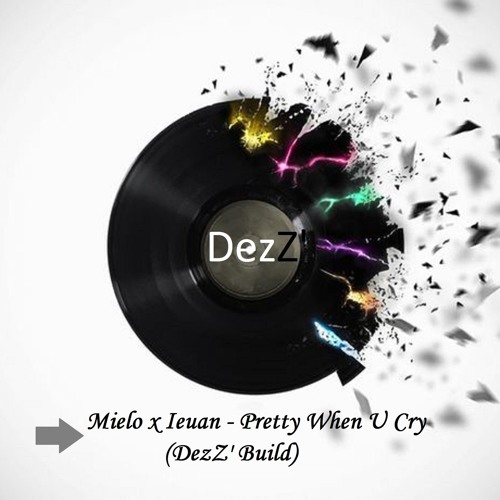 Mielo X Leuan - Pretty When U Cry (DezZ' Build)
