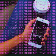 Sal Houdini ~ Hit Me