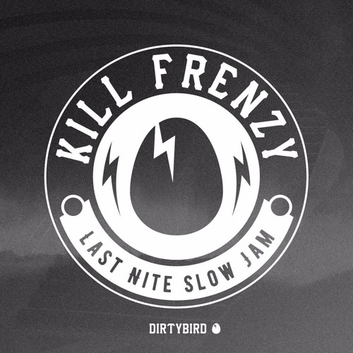 KILL FRENZY - LAST NITE (SLOW JAM) [free download]